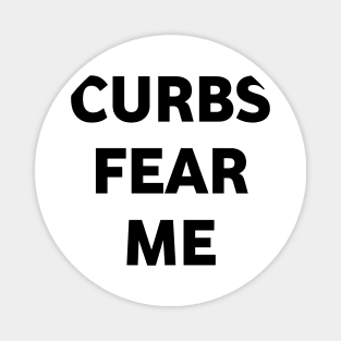 Curbs fear me Magnet